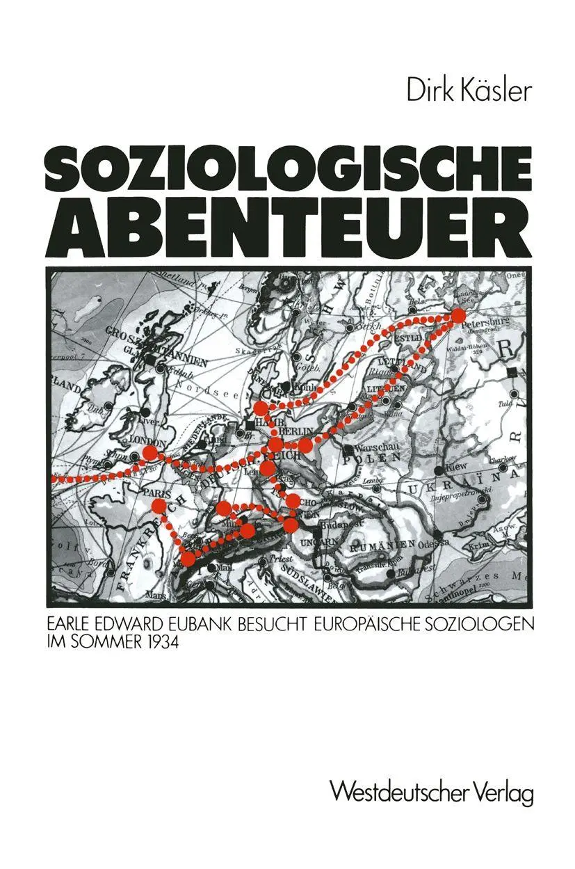 Soziologische Abenteuer: Earle Edward Eubank Besucht Europäische Soziologen im Sommer 1934 (German Edition)