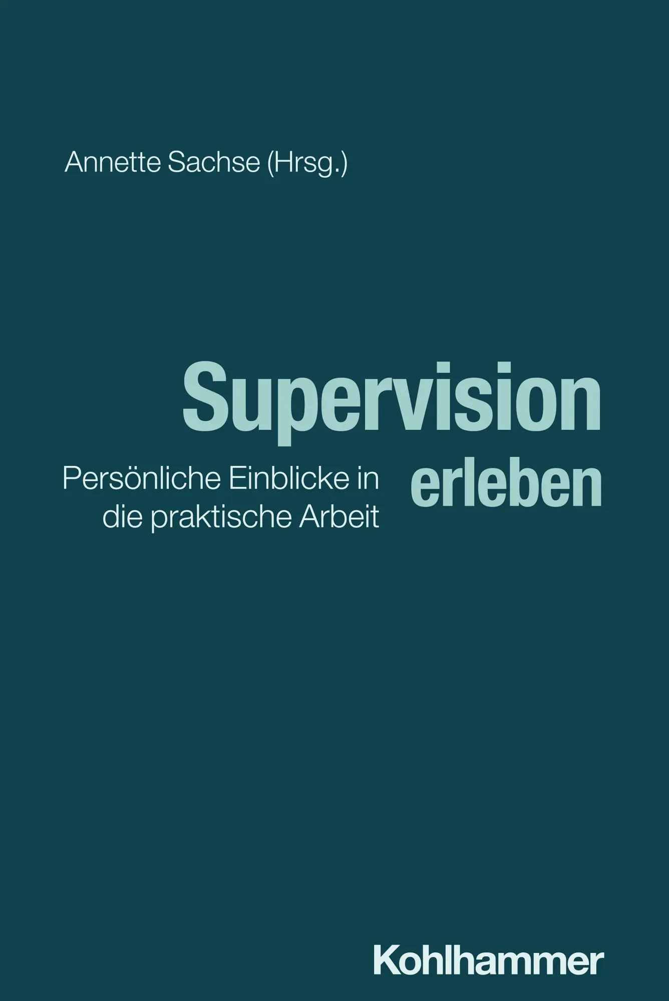 Cover: 9783170447912 | Supervision erleben | Persönliche Einblicke in die praktische Arbeit
