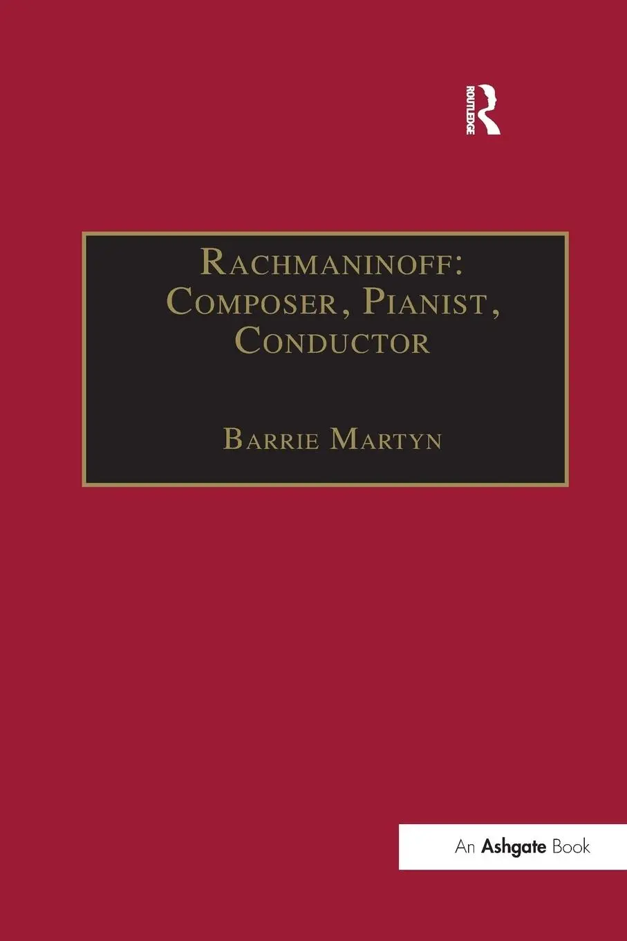 Cover: 9781138268012 | Rachmaninoff | Composer, Pianist, Conductor | Barrie Martyn | Buch