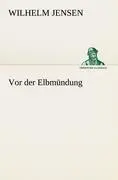Cover: 9783842408012 | Vor der Elbmündung | Wilhelm Jensen | Taschenbuch | Paperback | 200 S.