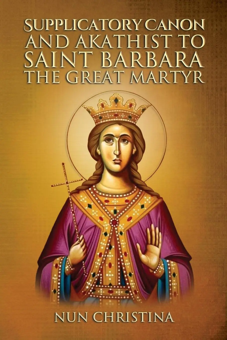 Cover: 9781470978112 | Supplicatory Canon and Akathist to Saint Barbara the Great Martyr