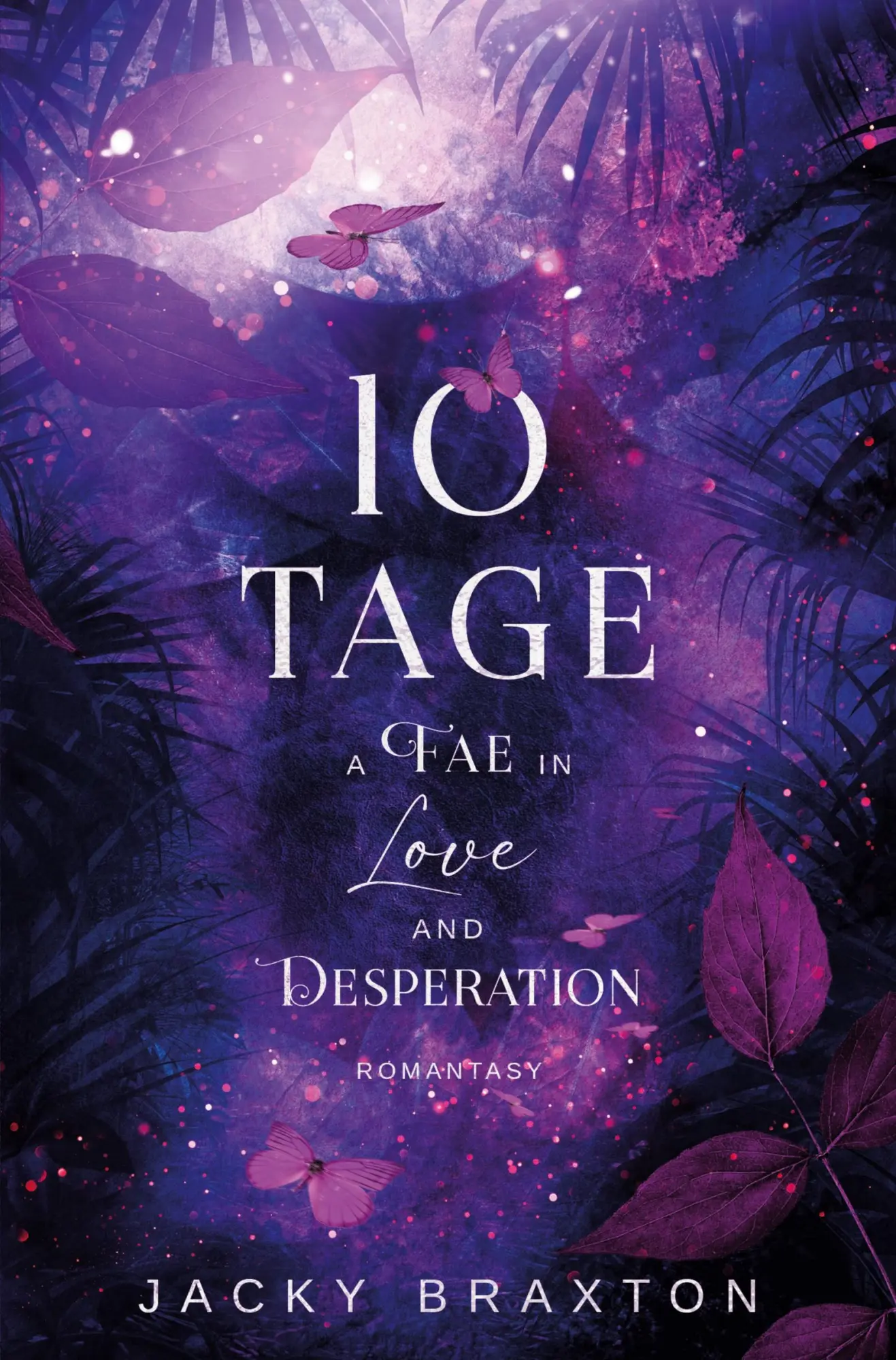 Cover: 9783819418112 | 10 Tage - A Fae in Love and Desperation | Jacky Braxton | Taschenbuch