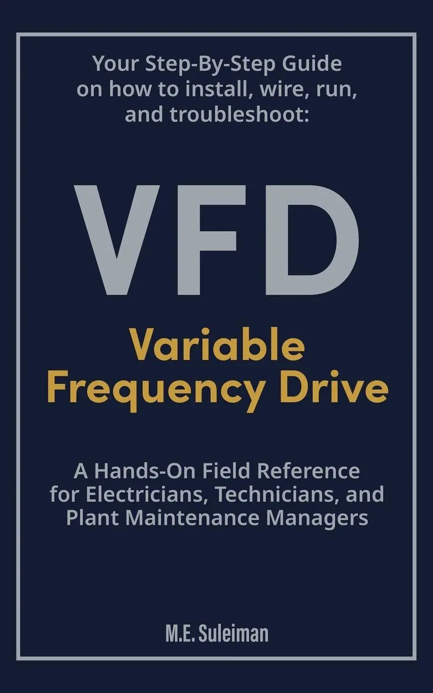 Cover: 9798349658112 | Your Step-by-Step Field Guide to Variable Frequency Drives (VFDs)