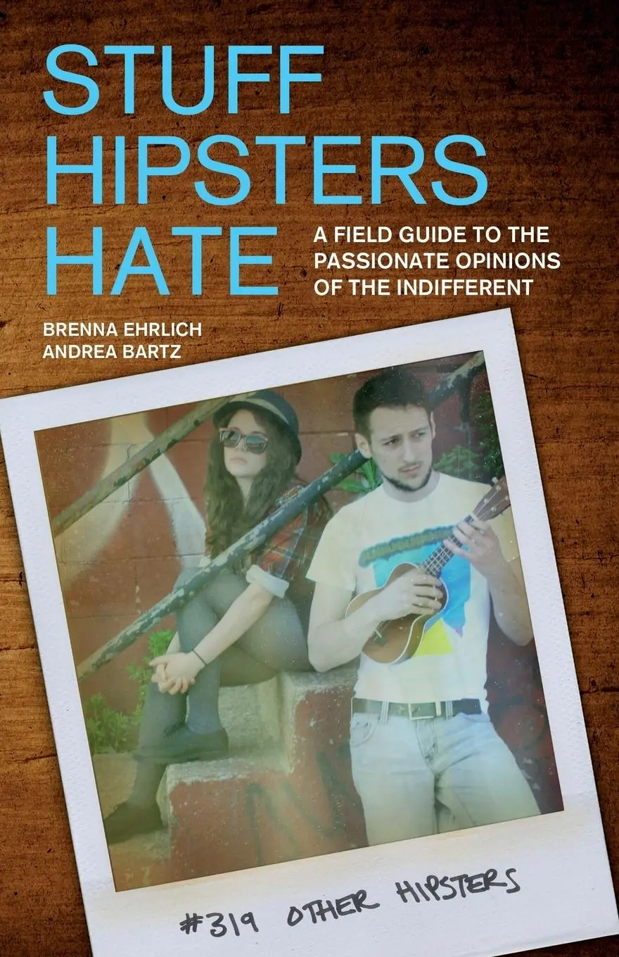 Cover: 9781569758212 | Stuff Hipsters Hate | Brenna Ehrlich (u. a.) | Taschenbuch | Englisch
