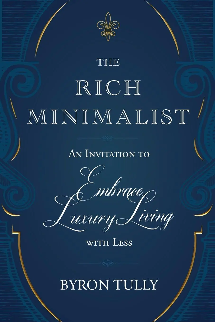 Cover: 9781950118212 | The Rich Minimalist | An Invitation to Embrace Luxury Living with Less
