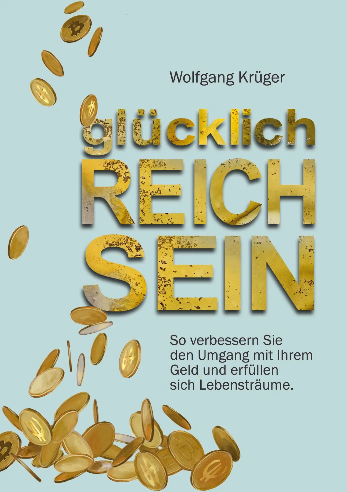 Cover: 9783754378212 | glücklich REICH SEIN | Wolfgang Krüger | Taschenbuch | Paperback