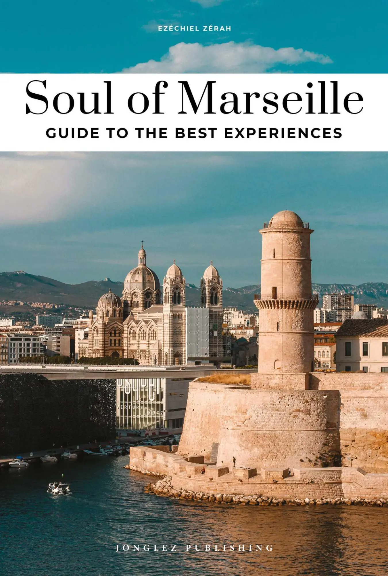 Cover: 9782361958312 | Soul of Marseille - Guide to the best experiences | 30 experiences