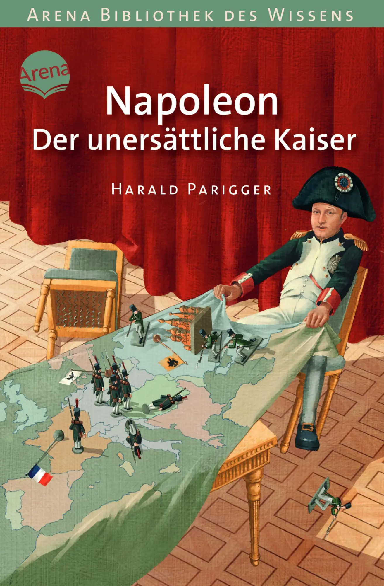 Cover: 9783401068312 | Napoleon. Der unersättliche Kaiser | Lebendige Geschichte | Parigger