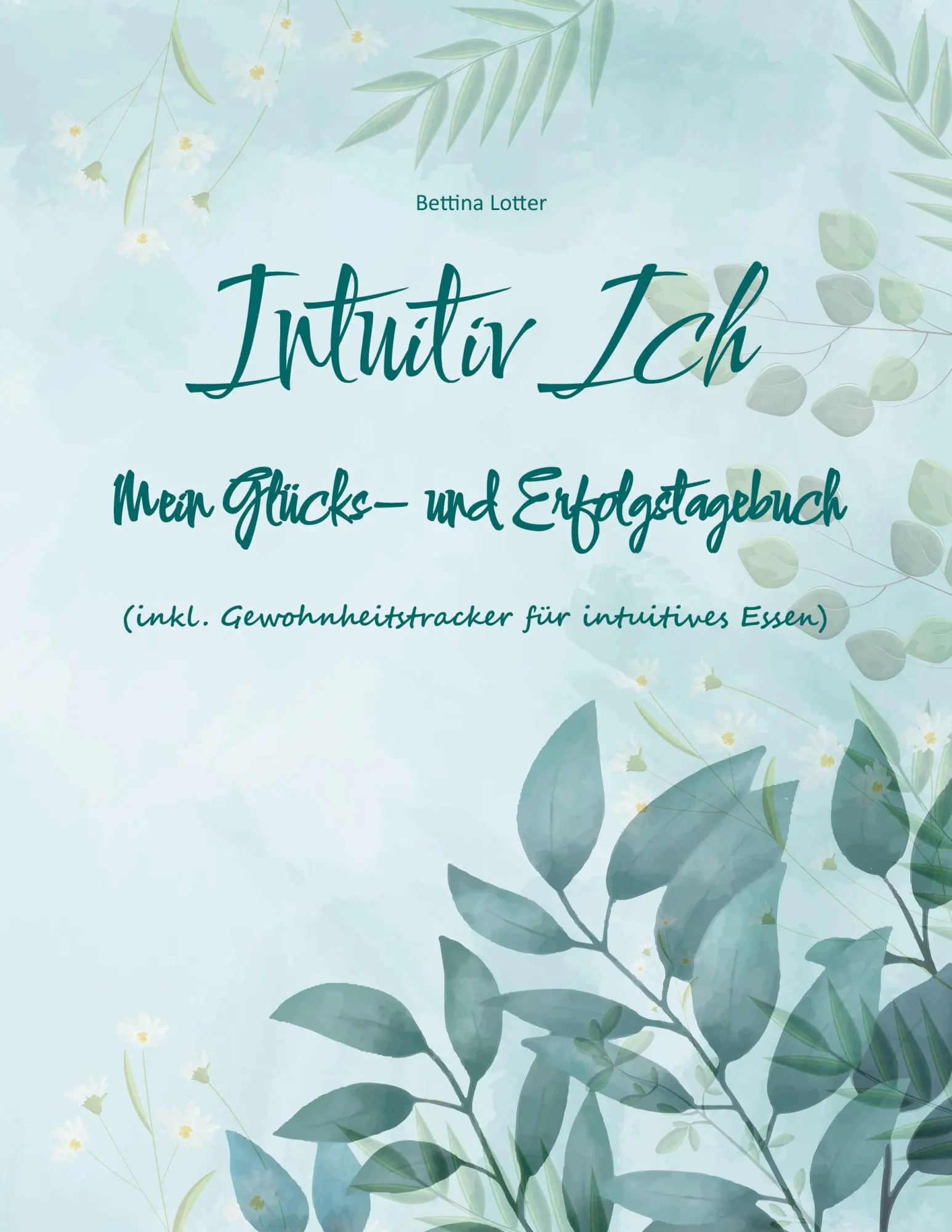 Cover: 9783756898312 | Intuitiv Ich | Bettina Lotter | Taschenbuch | 156 S. | Deutsch | 2023