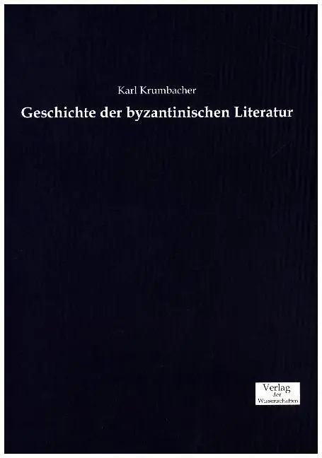 Cover: 9783957008312 | Geschichte der byzantinischen Literatur | Karl Krumbacher | Buch