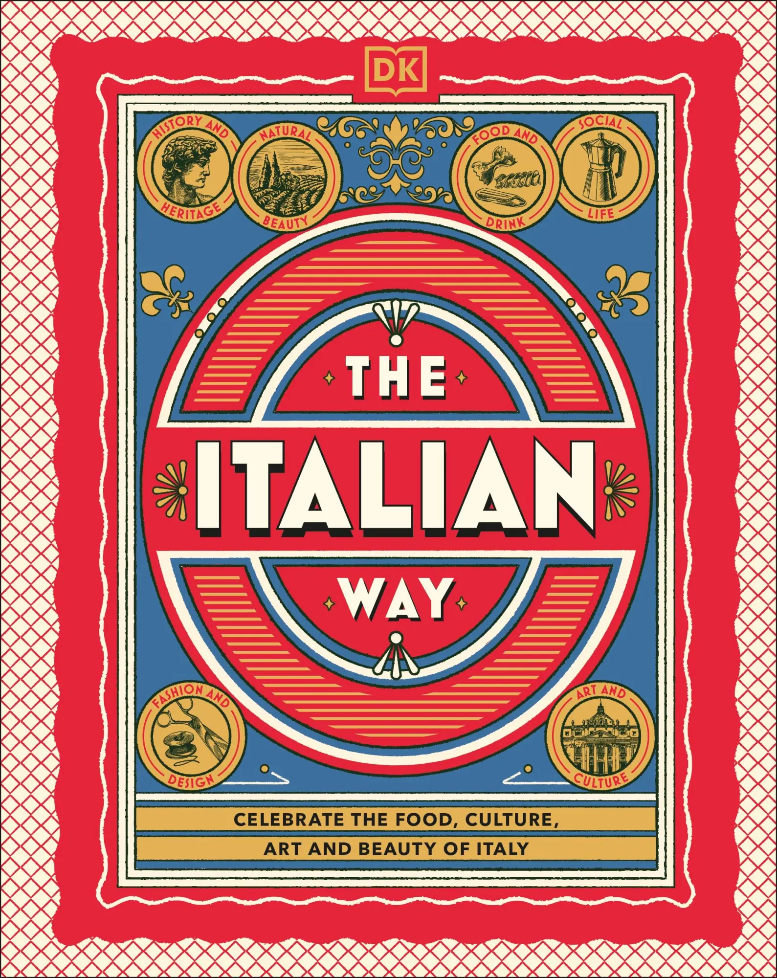 Cover: 9780241738412 | The Italian Way | Celebrate the Food, Culture, Art and Beauty of Italy