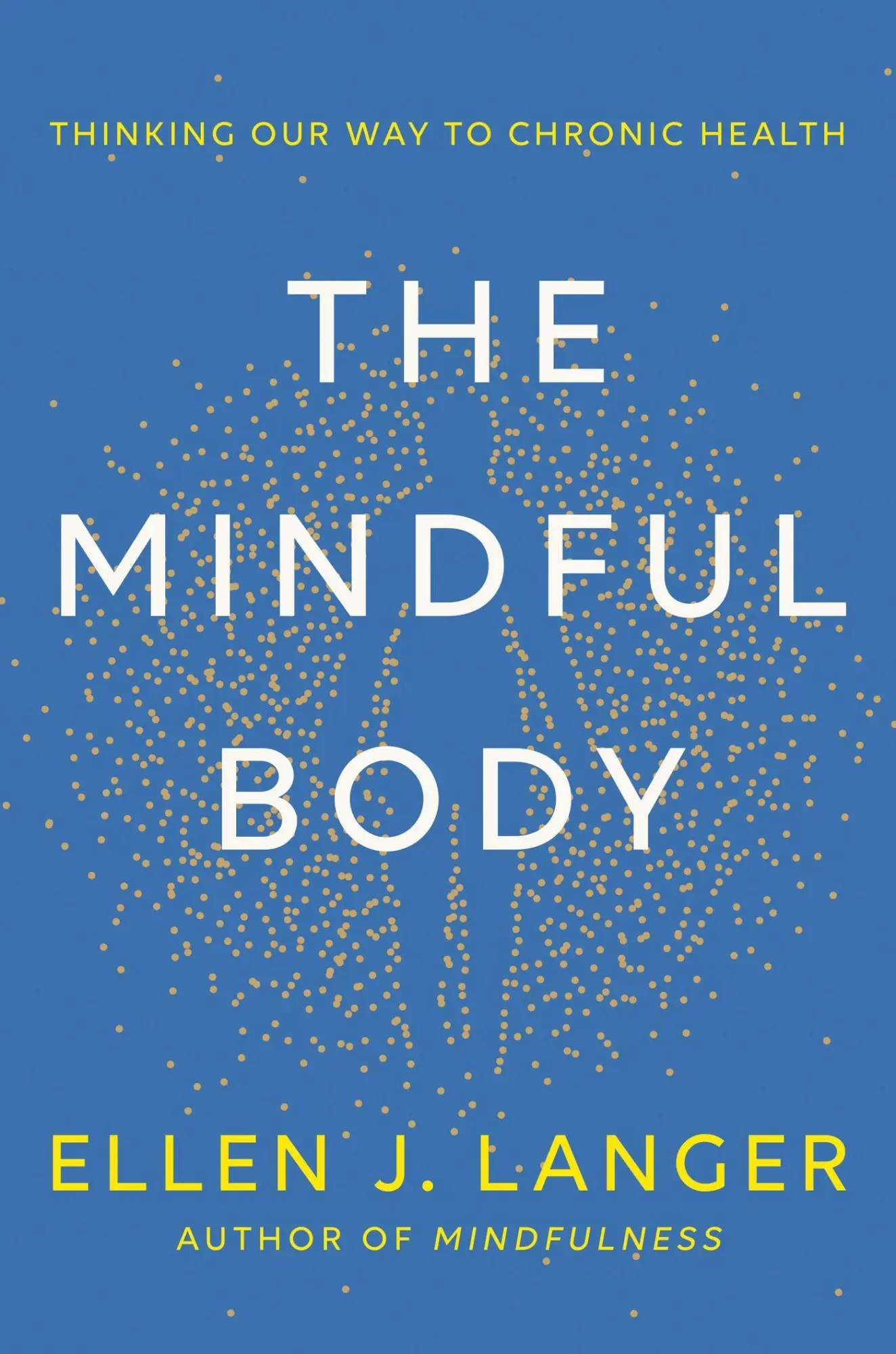 Cover: 9781472148612 | The Mindful Body | Thinking Our Way to Lasting Health | Ellen Langer