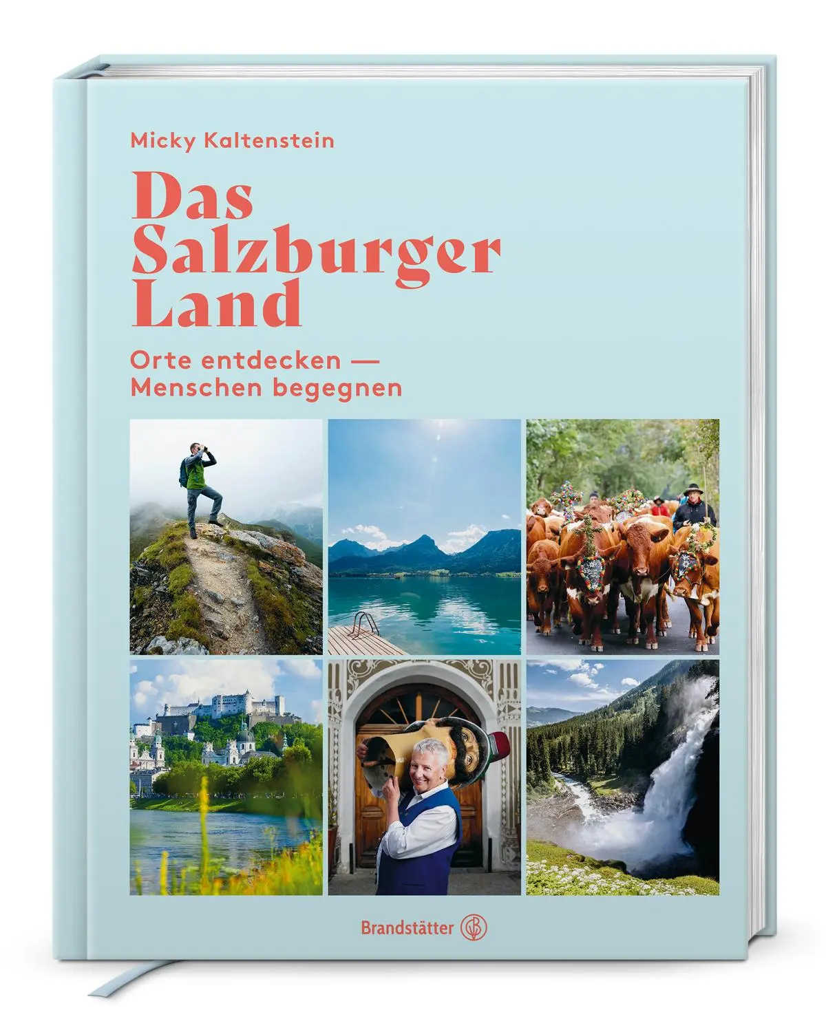 Cover: 9783710608612 | Das Salzburger Land | Orte entdecken - Menschen begegnen | Kaltenstein