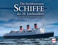 Cover: 9783613508712 | Die berühmtesten Schiffe des 20. Jahrhunderts | Die man kennen muss