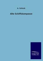 Alte Schiffskompasse  A. Schück  Taschenbuch  Paperback  Deutsch  2013  Salzwasser-Verlag  EAN 9783846018712 - Schück, A.