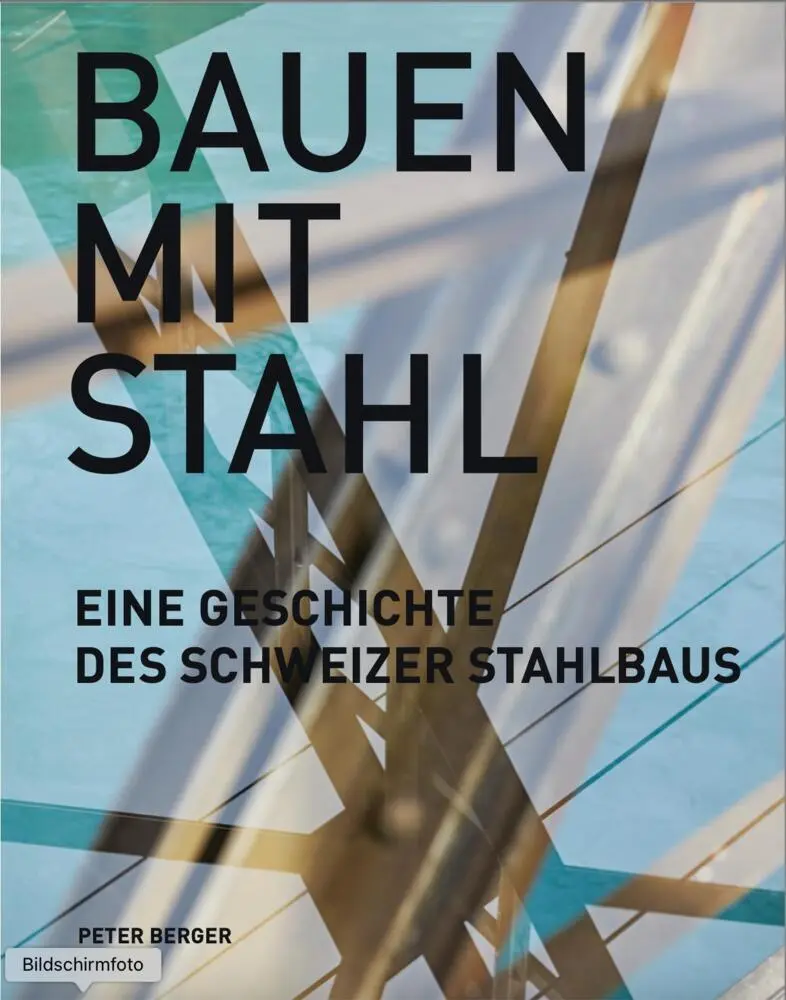 Cover: 9783909928712 | Bauen mit Stahl | Eine Geschichte des Schweizer Stahlbaus | Berger