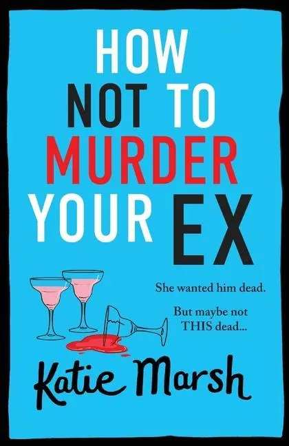 Cover: 9781785138812 | How Not To Murder Your Ex | Katie Marsh | Taschenbuch | Englisch