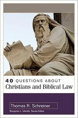 Cover: 9780825438912 | 40 Questions about Christians and Biblical Law | Thomas Schreiner