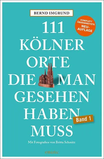 Cover: 9783740828912 | 111 Kölner Orte, die man gesehen haben muss | Reiseführer, Neuauflage
