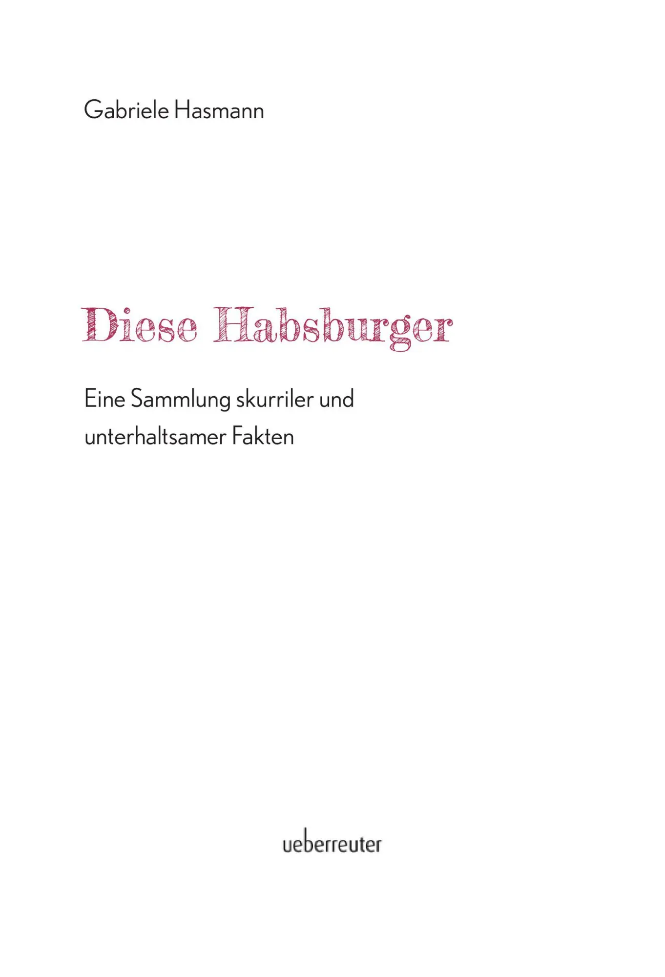 Bild: 9783800078912 | Diese Habsburger - Eine Sammlung skurriler und unterhaltsamer Fakten