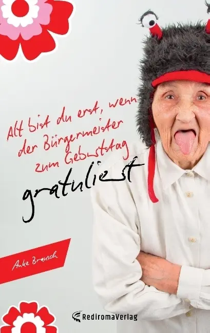 Cover: 9783868708912 | Alt bist du erst, wenn der Bürgermeister zum Geburtstag gratuliert