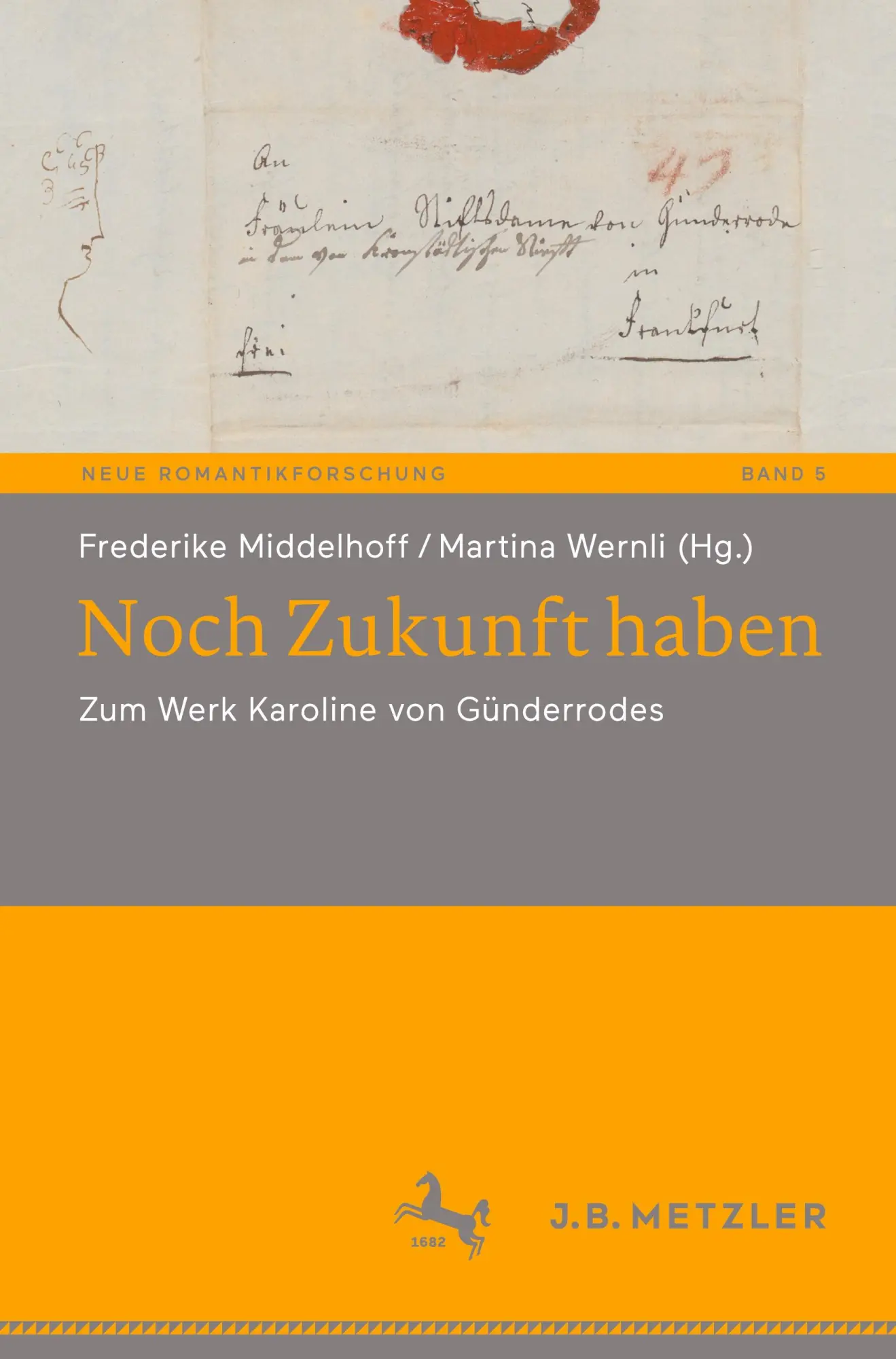 Noch Zukunft haben: Zum Werk Karoline von Günderrodes (Neue Romantikforschung, 5, Band 5)