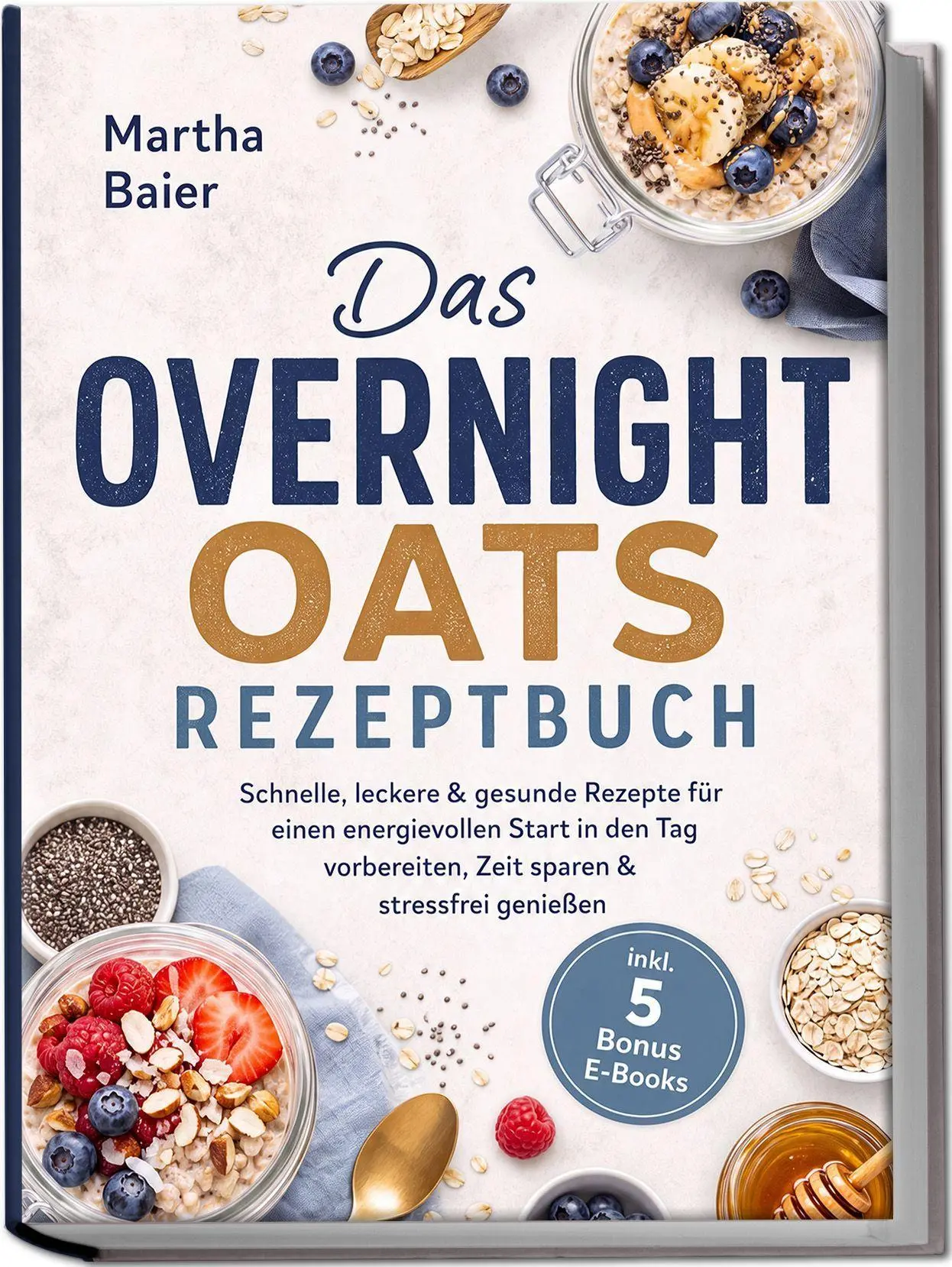 Cover: 9783757649012 | Das Overnight Oats Rezeptbuch: Schnelle, leckere &amp; gesunde Rezepte...
