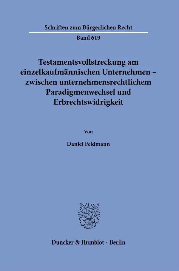 Testamentsvollstreckung am einzelkaufmännischen Unternehmen - zwischen unternehmensrechtlichem Paradigmenwechsel und Erbrechtswidrigkeit - Neuware