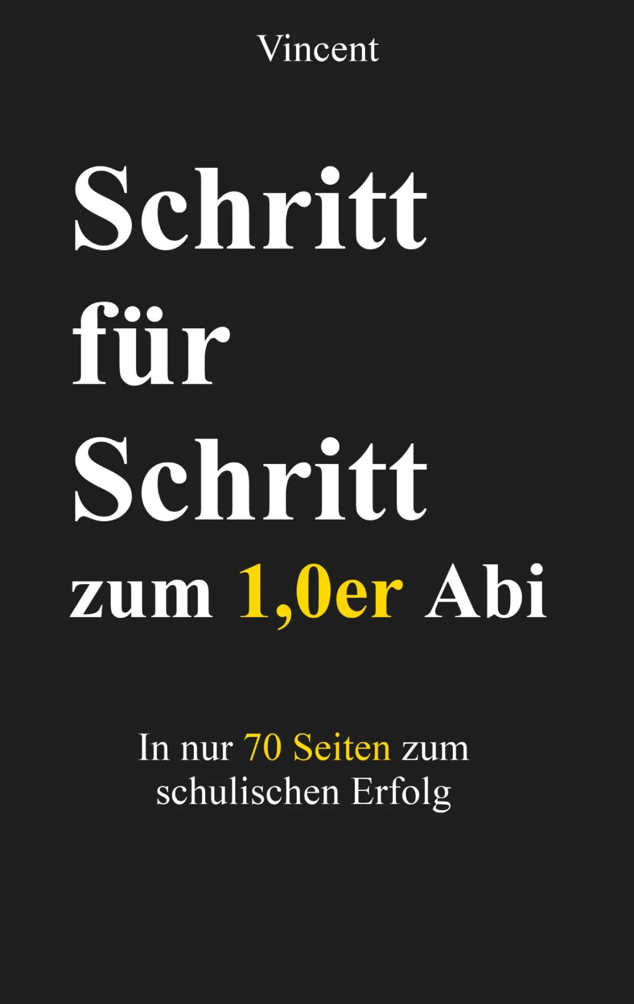 Cover: 9783819249112 | Schritt für Schritt zum 1,0er Abi | Vincent A. | Taschenbuch | 74 S.