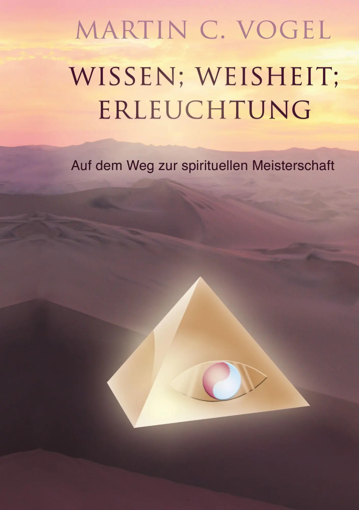 Cover: 9783952359112 | Wissen Weisheit Erleuchtung | Martin C. Vogel | Taschenbuch | 220 S.