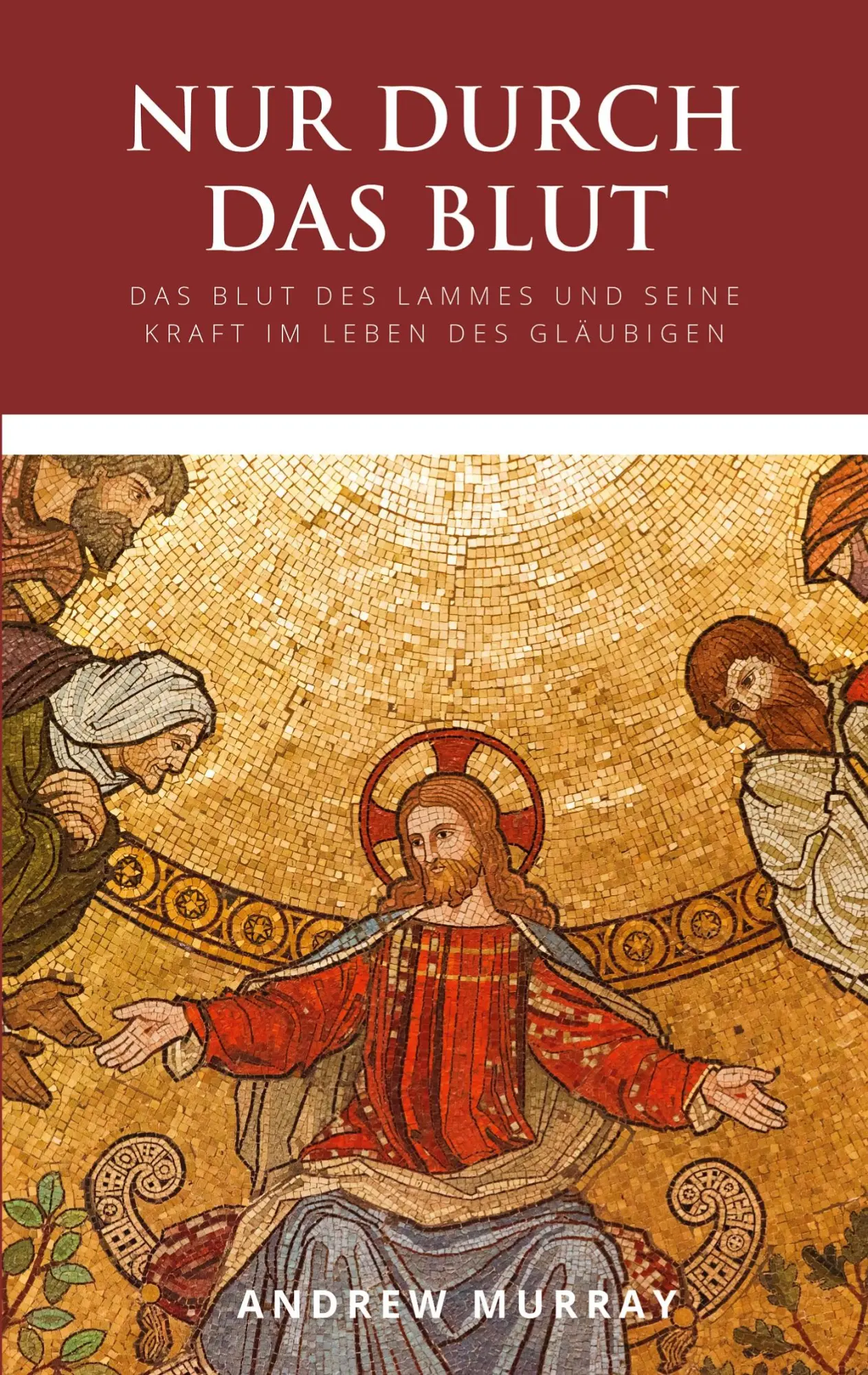 Cover: 9783982509112 | Nur durch das Blut | Andrew Murray | Taschenbuch | Paperback | 100 S.