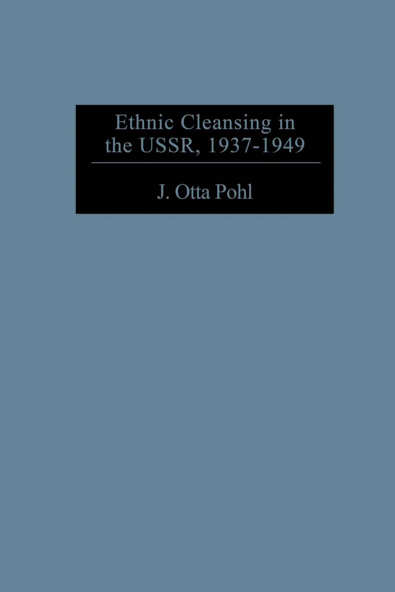Cover: 9780313309212 | Ethnic Cleansing in the USSR, 1937-1949 | J. Otto Pohl | Buch | 1999