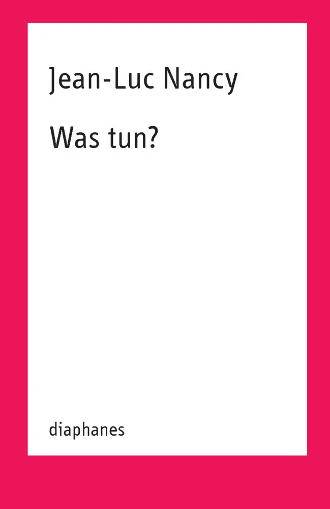 Cover: 9783037349212 | Was tun? | Jean-Luc Nancy | Taschenbuch | 108 S. | Deutsch | 2017