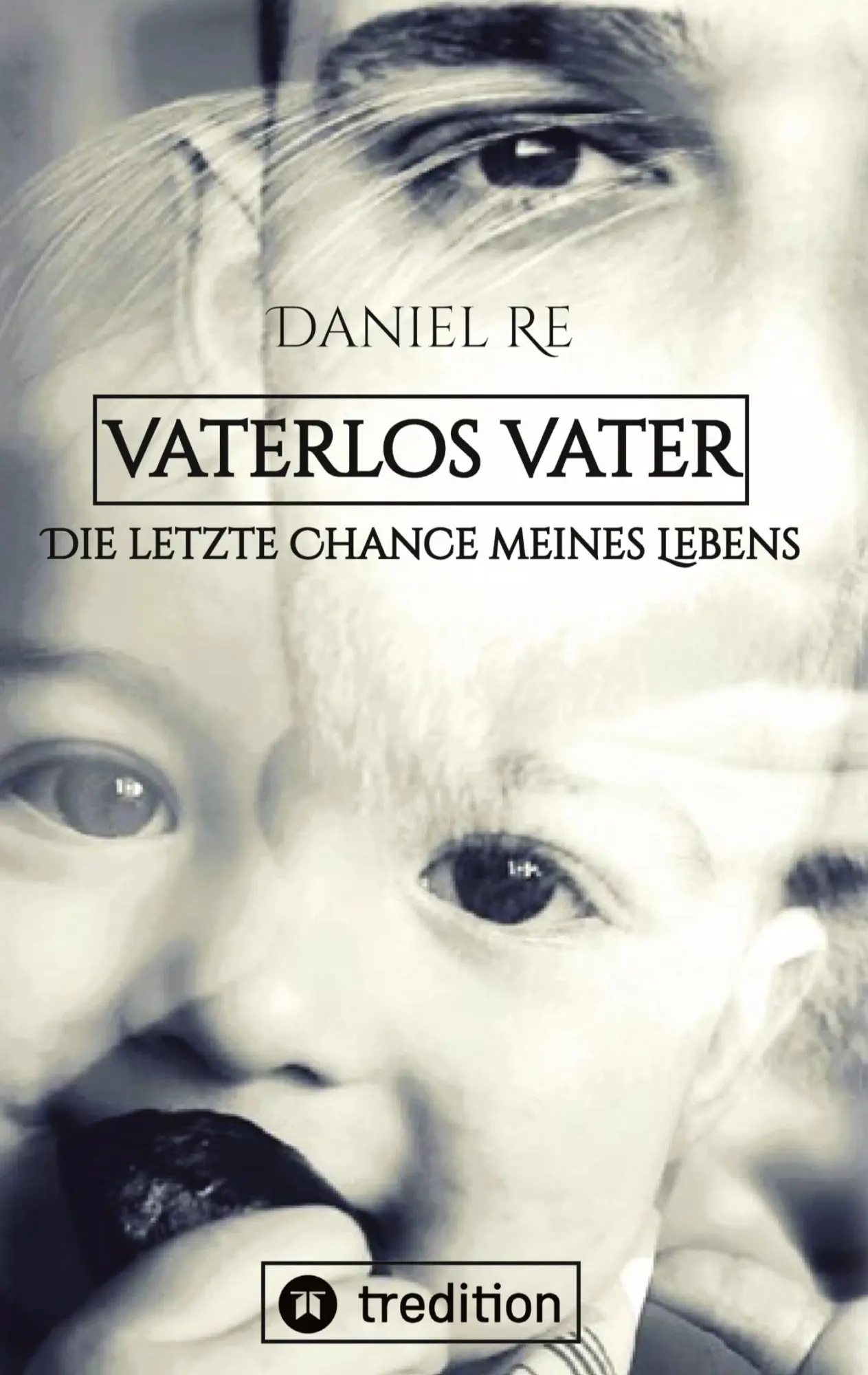 Cover: 9783347839212 | Vaterlos Vater | Die letzte Chance meines Lebens | Daniel Re | Buch