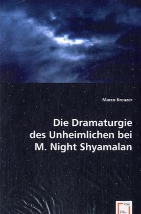Die Dramaturgie des Unheimlichen bei M. Night Shyamalan | Marco Kreuzer | Taschenbuch | Deutsch | VDM Verlag Dr. Müller | EAN 9783639059212 - Kreuzer, Marco