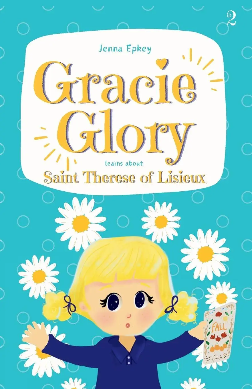 Cover: 9798990219212 | Gracie Glory learns about Saint Therese of Lisieux | Jenna Epkey