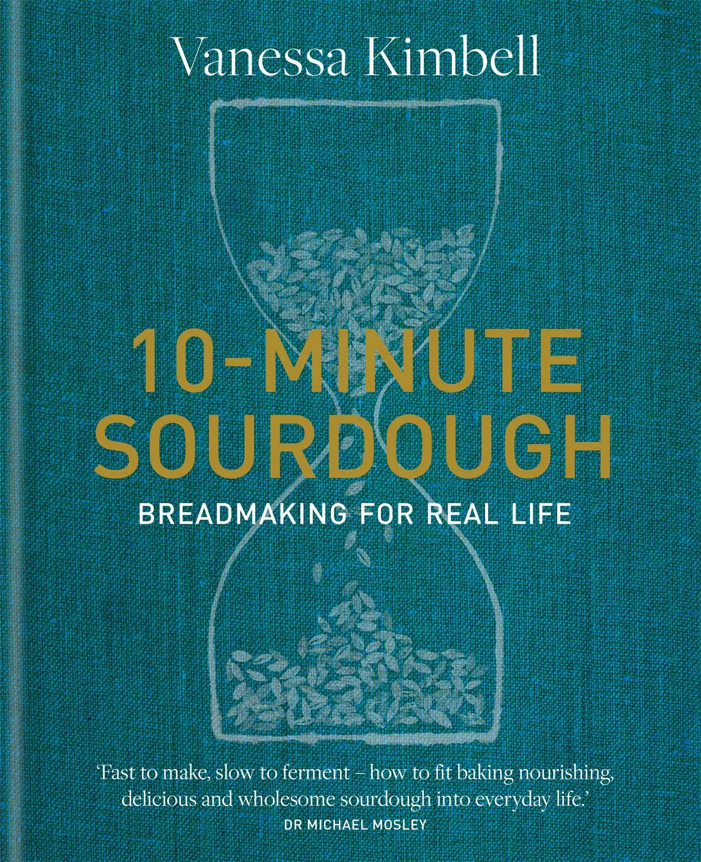 Cover: 9780857839312 | 10-Minute Sourdough | Breadmaking for Real Life | Vanessa Kimbell