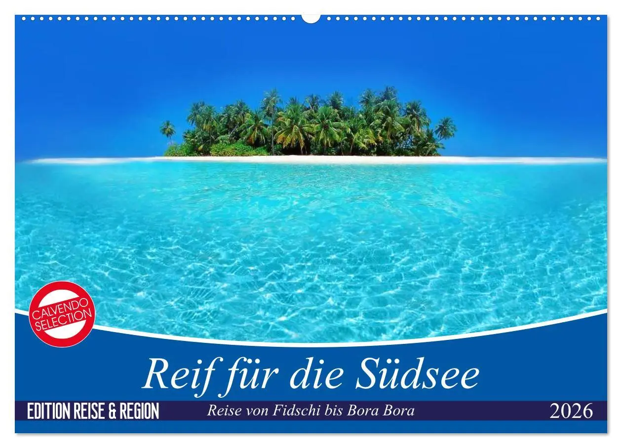 Cover: 9783457889312 | Reif für die Südsee. Reise von Fidschi bis Bora Bora (Wandkalender...