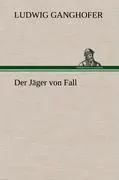 Cover: 9783847249412 | Der Jäger von Fall | Ludwig Ganghofer | Buch | 208 S. | Deutsch | 2012