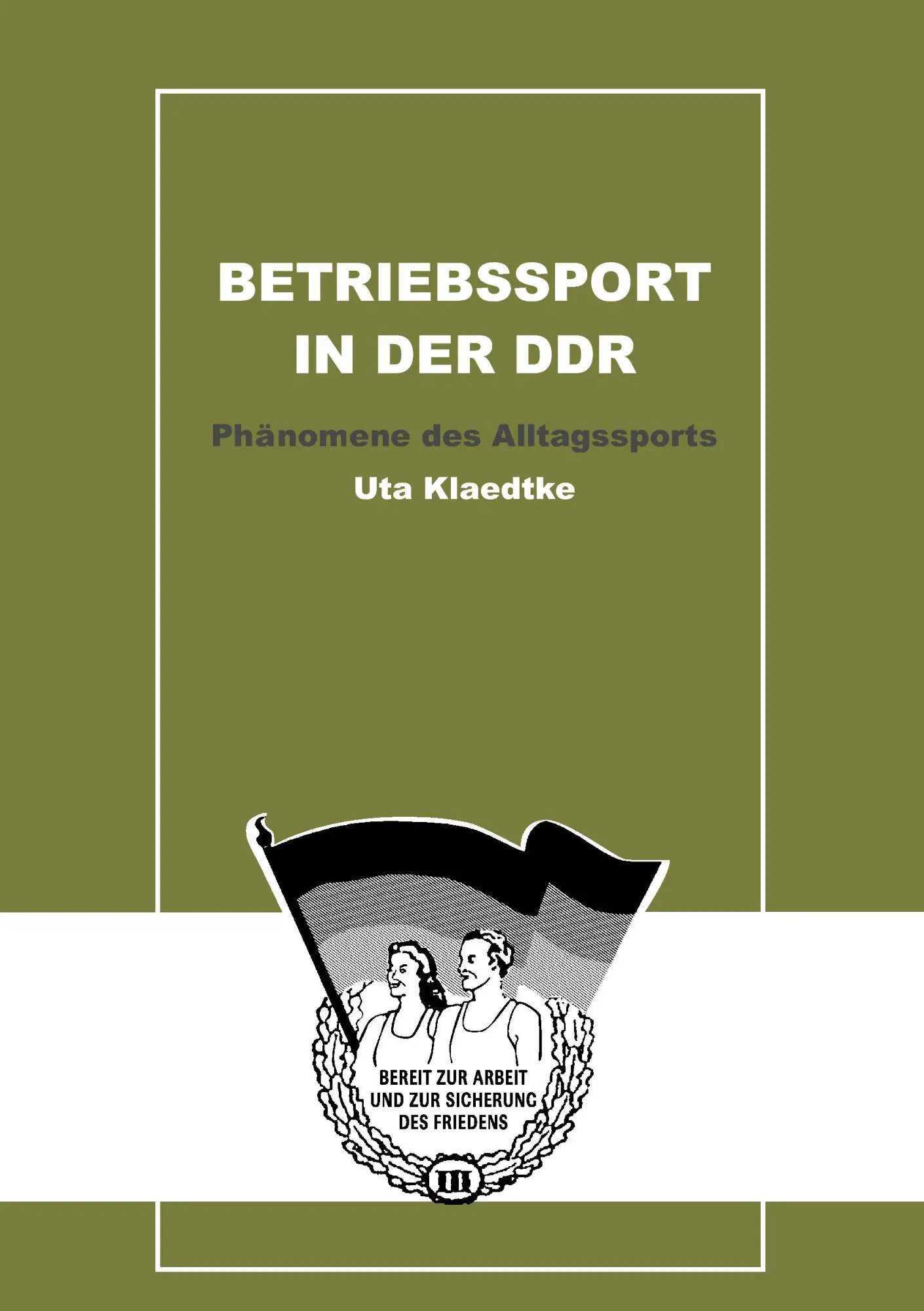 Cover: 9783981109412 | Betriebssport in der DDR | Phänomene des Alltagssports | Uta Klaedtke
