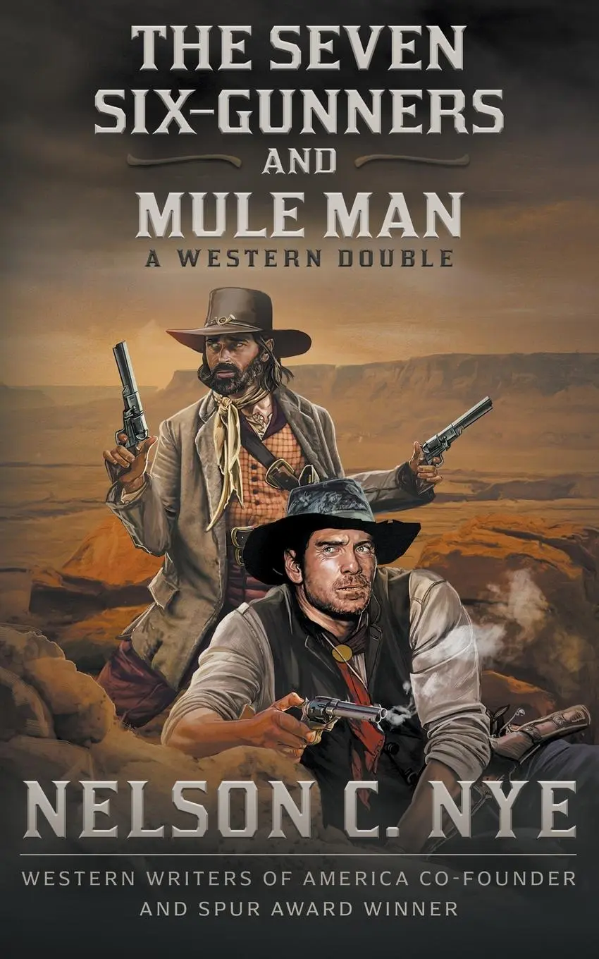 Cover: 9781639779512 | The Seven Six-Gunners and Mule Man: A Western Double | Nelson C. Nye