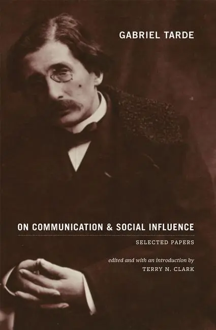 Cover: 9780226789712 | Gabriel Tarde On Communication and Social Influe – Selected Papers