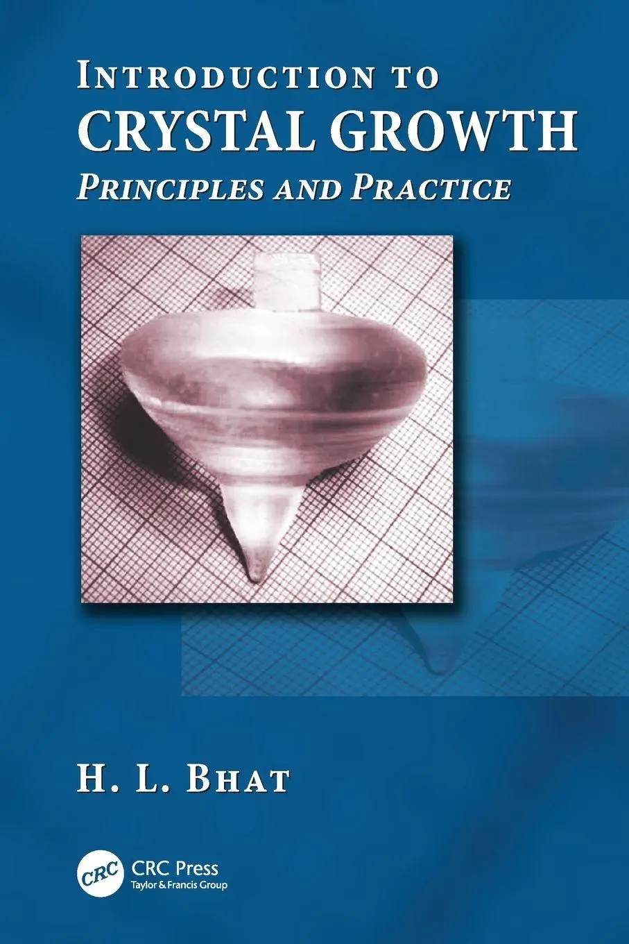 Cover: 9781138199712 | Introduction to Crystal Growth | Principles and Practice | H. L. Bhat