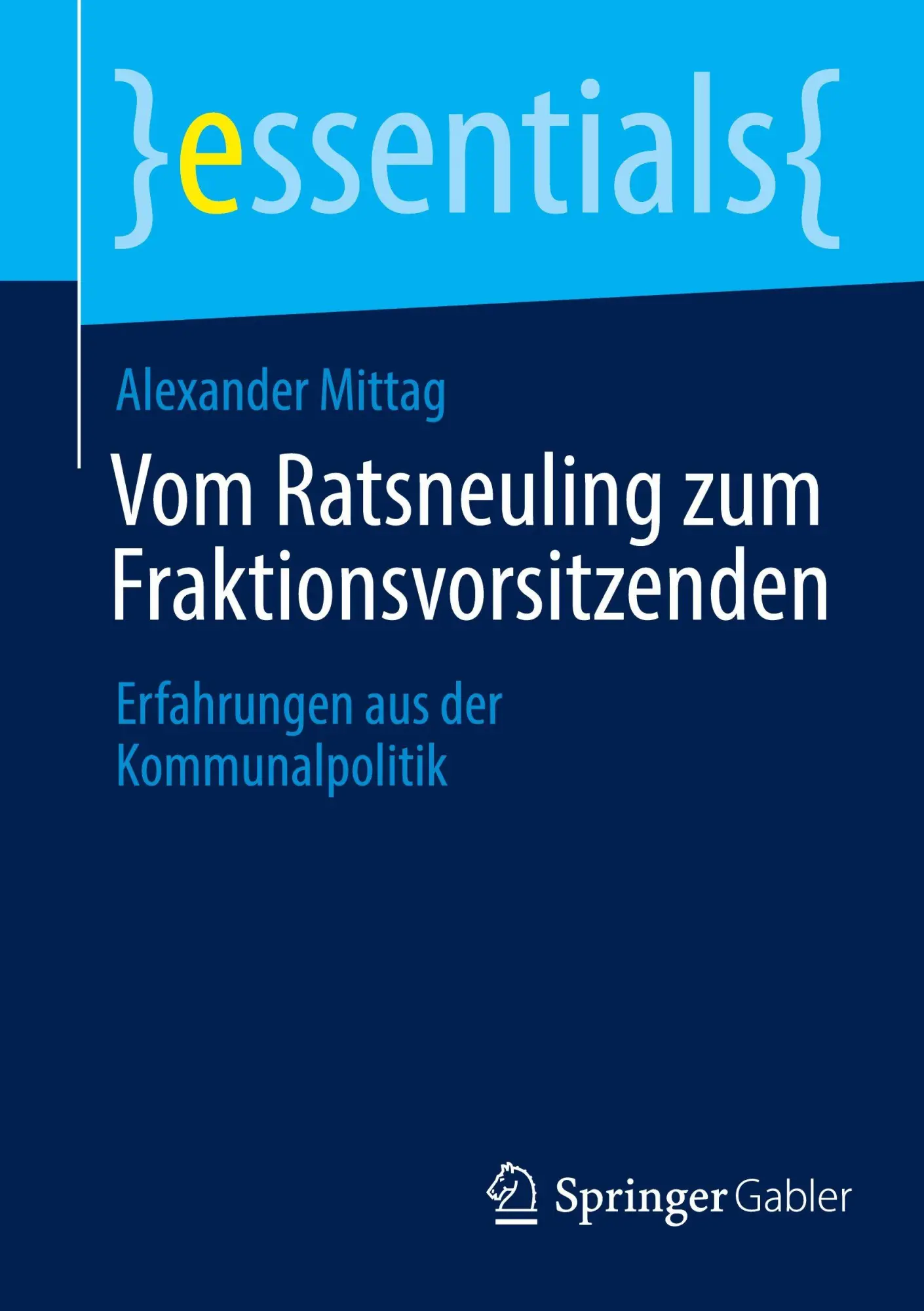 Cover: 9783658509712 | Vom Ratsneuling zum Fraktionsvorsitzenden | Alexander Mittag | Buch