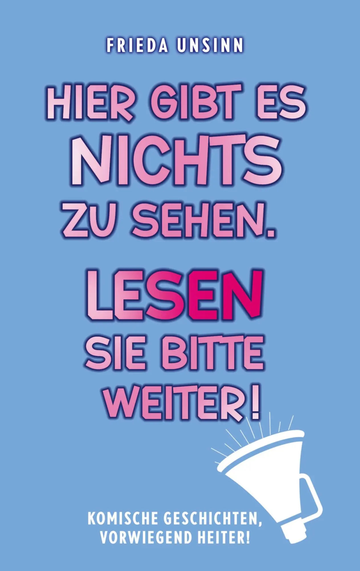 Cover: 9783759729712 | Hier gibt es nichts zu sehen. Lesen Sie bitte weiter! | Frieda Unsinn