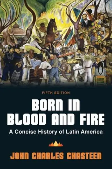 Cover: 9781324069812 | Born in Blood and Fire – A Concise History of Latin America – with...