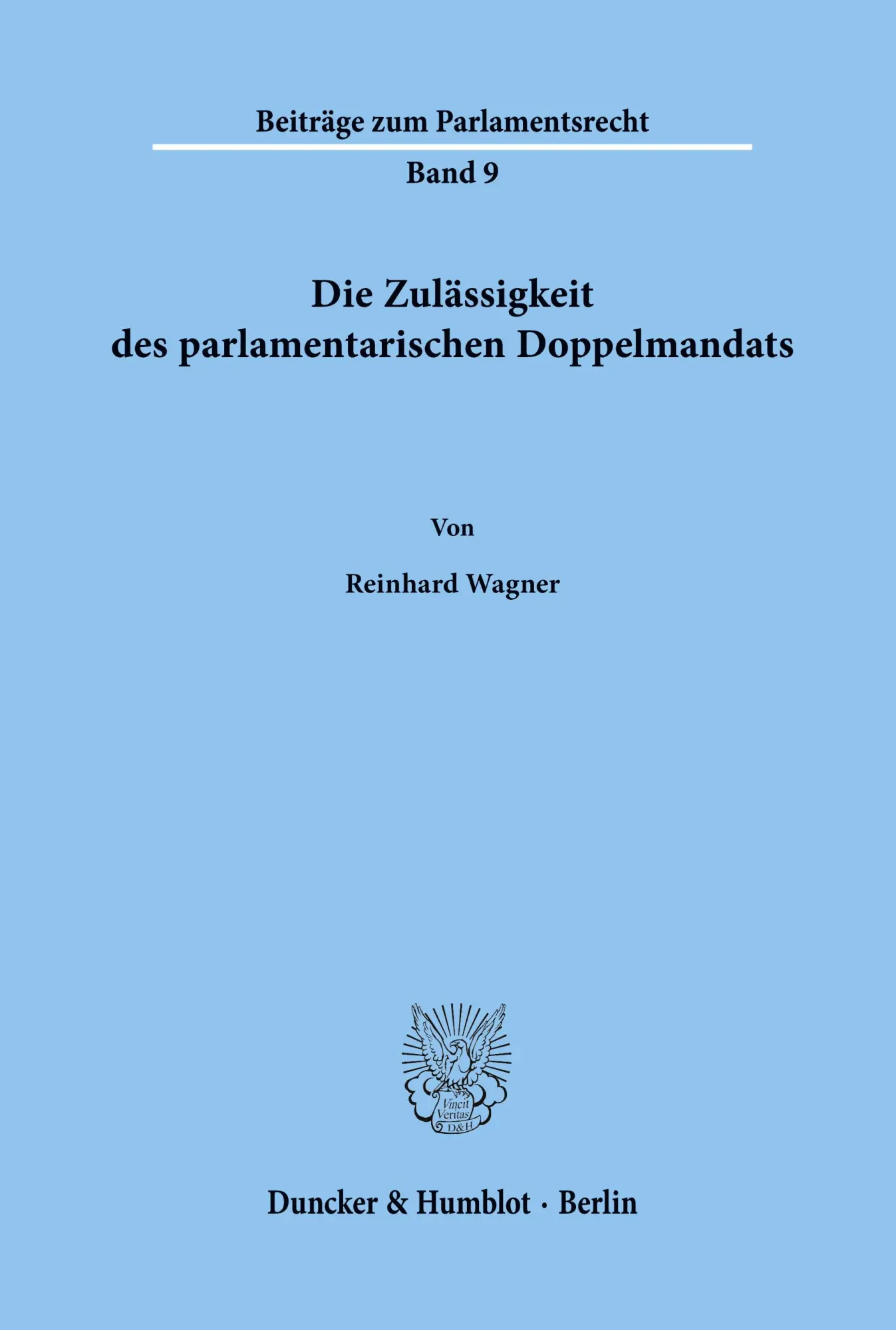 Cover: 9783428059812 | Die Zulässigkeit des parlamentarischen Doppelmandats. | Wagner | Buch