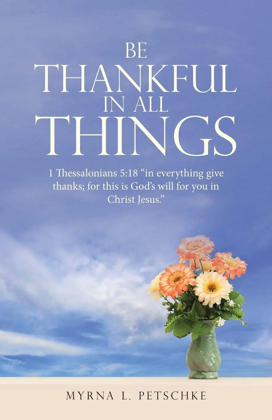 Cover: 9798385059812 | BE THANKFUL IN ALL THINGS | Myrna L. Petschke | Taschenbuch | Englisch