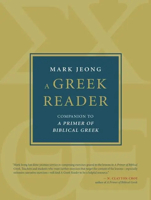 Cover: 9780802879912 | A Greek Reader | Companion to a Primer of Biblical Greek | Mark Jeong