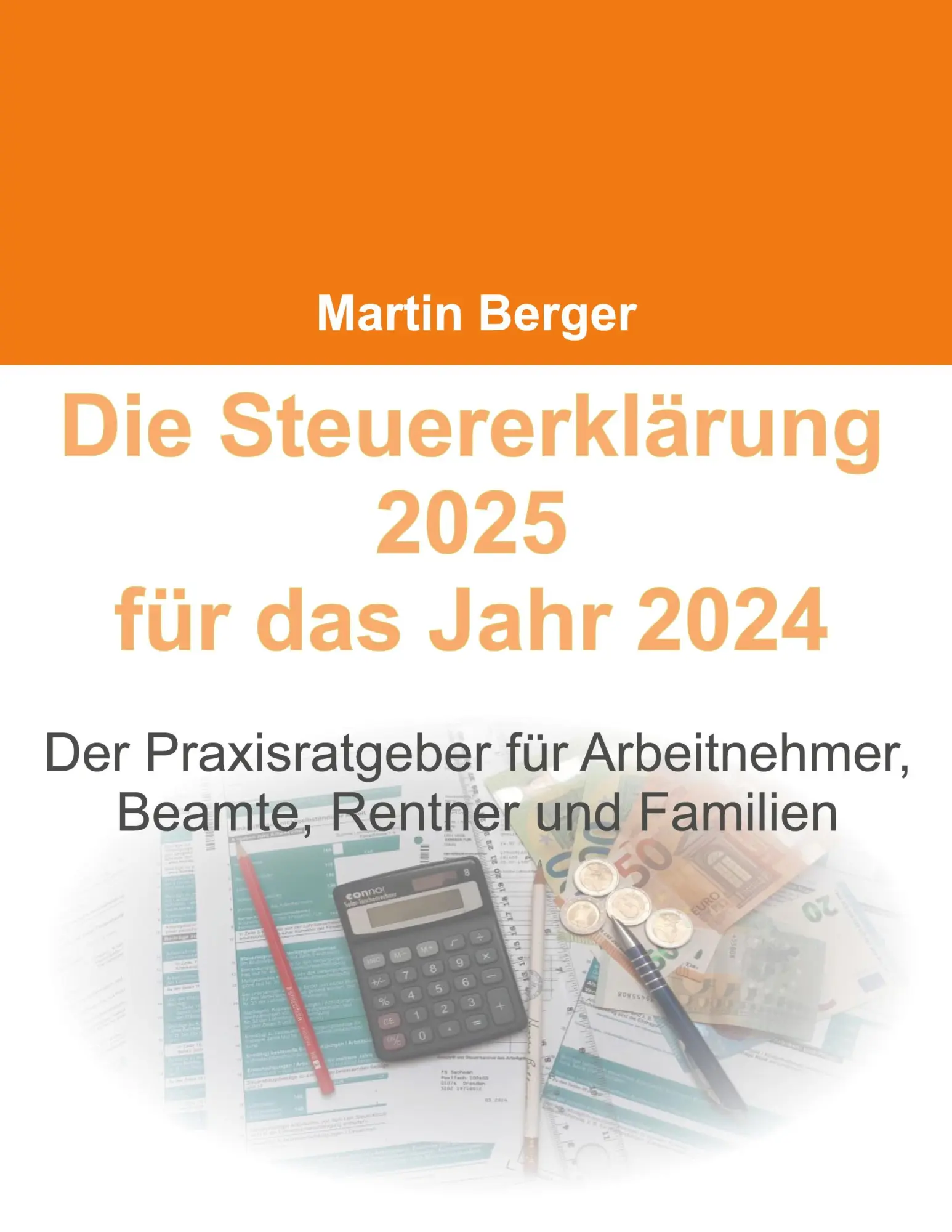Cover: 9783758339912 | Die Steuererklärung 2025 für das Jahr 2024 | Martin Berger | Buch